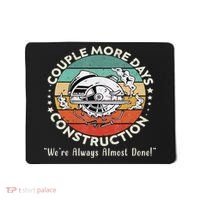 Couple More Days Construction We’re Always Almost Done Mousepad thumb 0