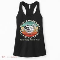 Couple More Days Construction We’re Always Almost Done Women's Tank Top thumb 0