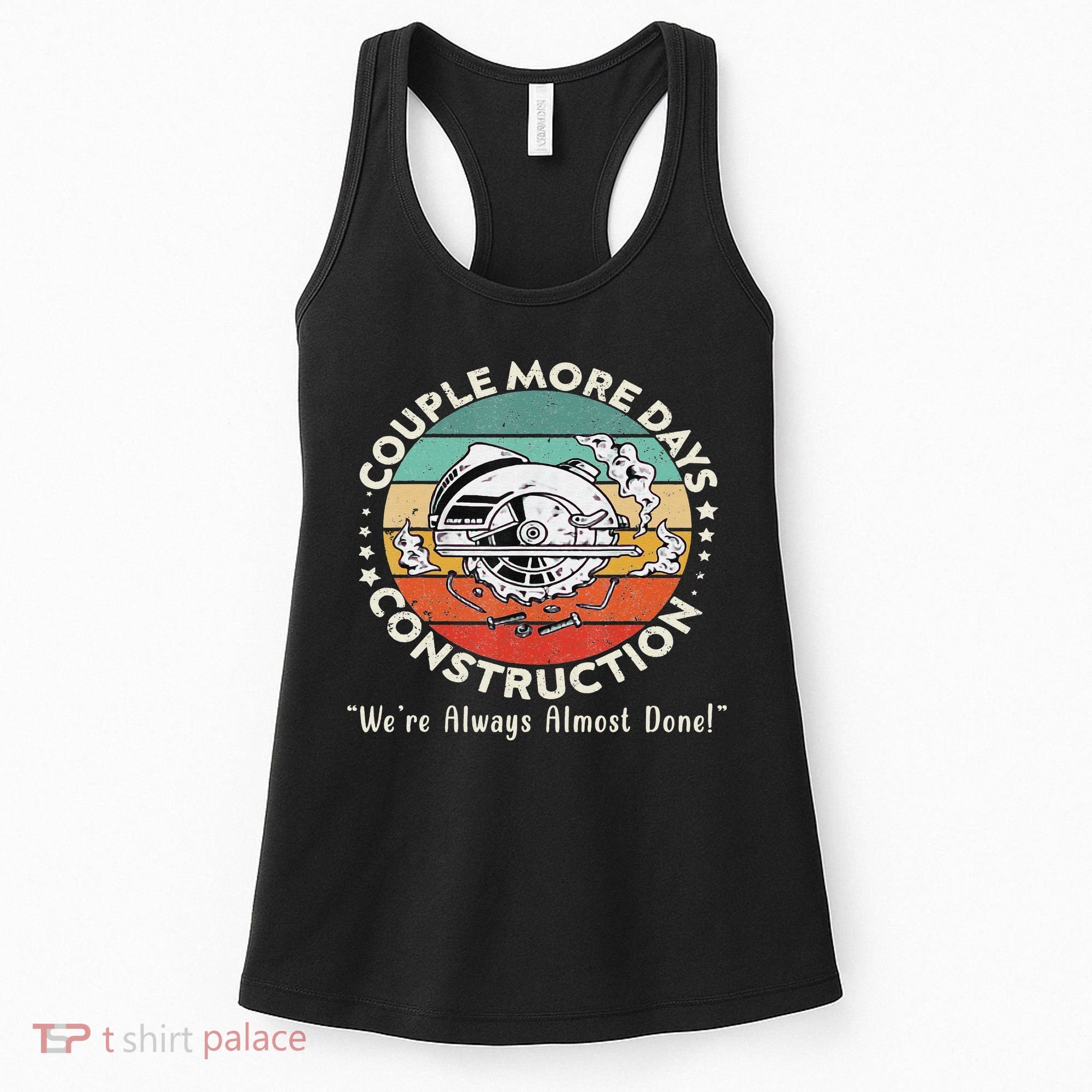 Couple More Days Construction We’re Always Almost Done Women's Tank Top