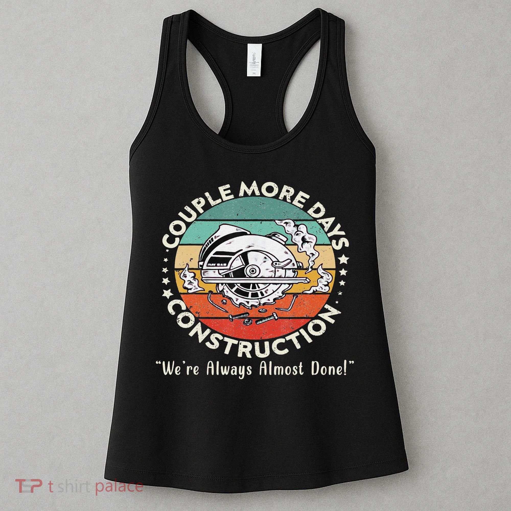 Couple More Days Construction We’re Always Almost Done Women's Tank Top