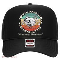 Couple More Days Construction We’re Always Almost Done Hat thumb 0