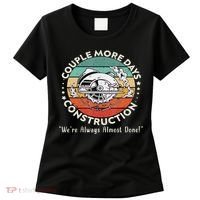 Couple More Days Construction We’re Always Almost Done Women's T-Shirt thumb 0