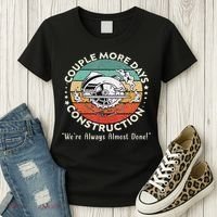 Couple More Days Construction We’re Always Almost Done Women's T-Shirt thumb 3
