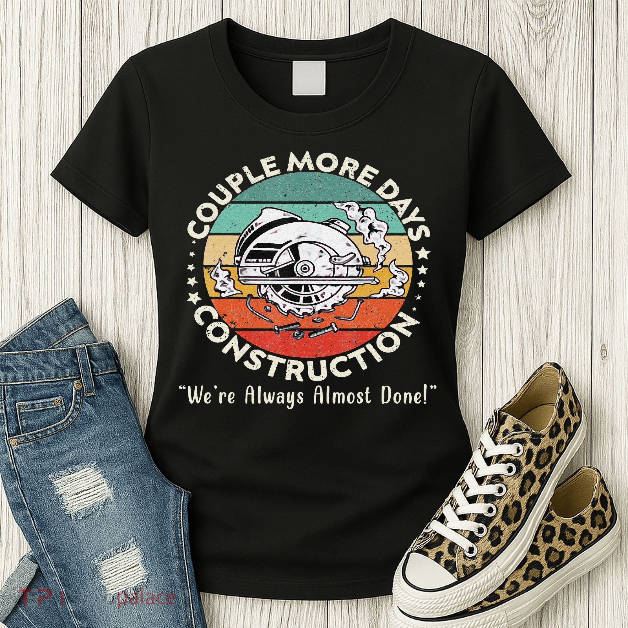 Couple More Days Construction We’re Always Almost Done Women's T-Shirt