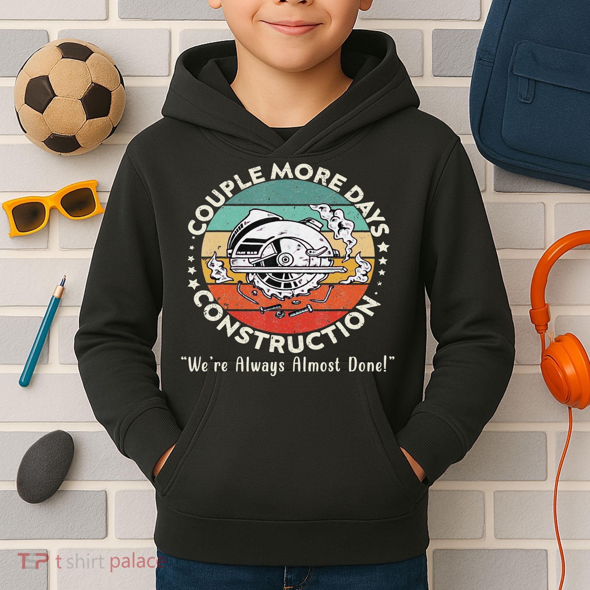 Couple More Days Construction We’re Always Almost Done Kids Hoodie