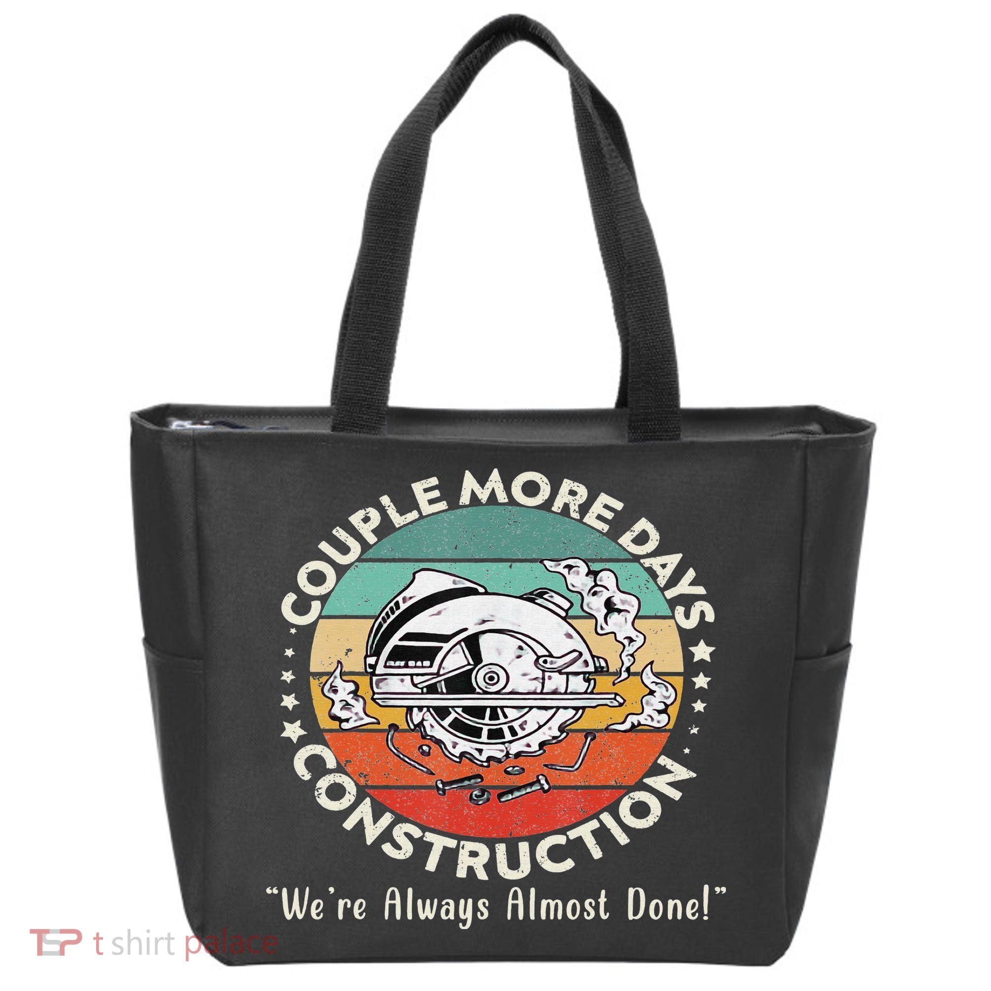 Couple More Days Construction We’re Always Almost Done Tote Bag