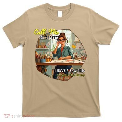 Call Me Dr Crafty T-Shirt