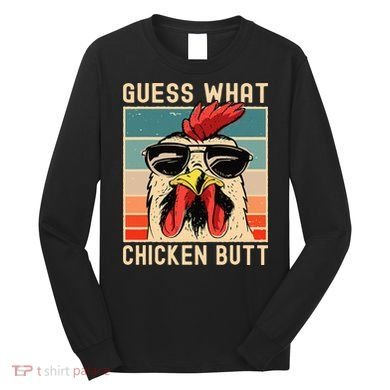 Chicken Meme Design  Guess What Chicken Butt Long Sleeve Shirt