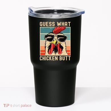 Chicken Meme Design  Guess What Chicken Butt Tumbler