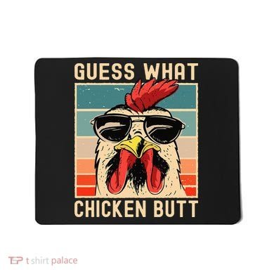 Chicken Meme Design  Guess What Chicken Butt Mousepad