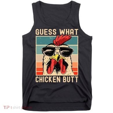Chicken Meme Design  Guess What Chicken Butt Tank Top