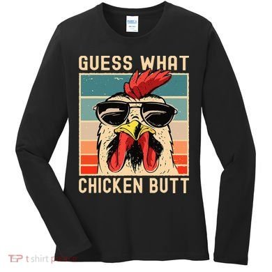 Chicken Meme Design  Guess What Chicken Butt Women's Long Sleeve Shirt