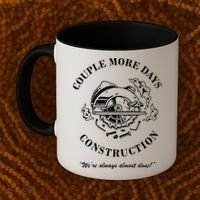 Couple More Days Construction We're Always Almost Done Funny Coffee Mug thumb 2