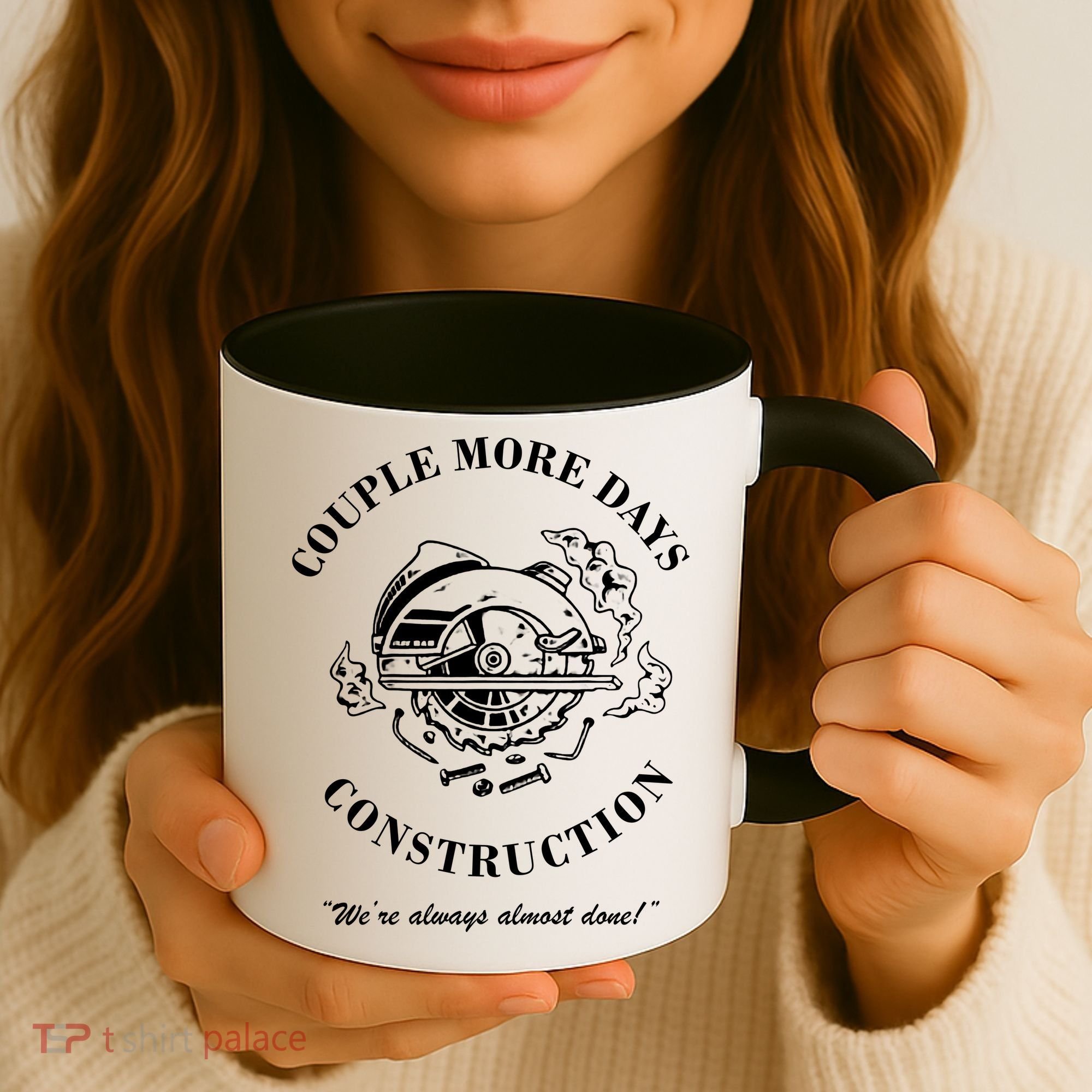 Couple More Days Construction We're Always Almost Done Funny Coffee Mug