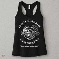 Couple More Days Construction We're Always Almost Done Funny Women's Tank Top thumb 3