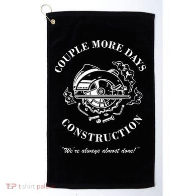Couple More Days Construction We're Always Almost Done Funny Golf Towel