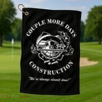 Couple More Days Construction We're Always Almost Done Funny Golf Towel thumb 1