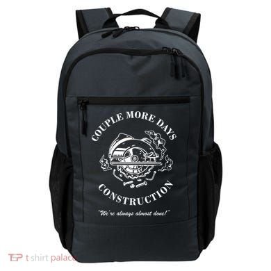 Couple More Days Construction We're Always Almost Done Funny Backpack