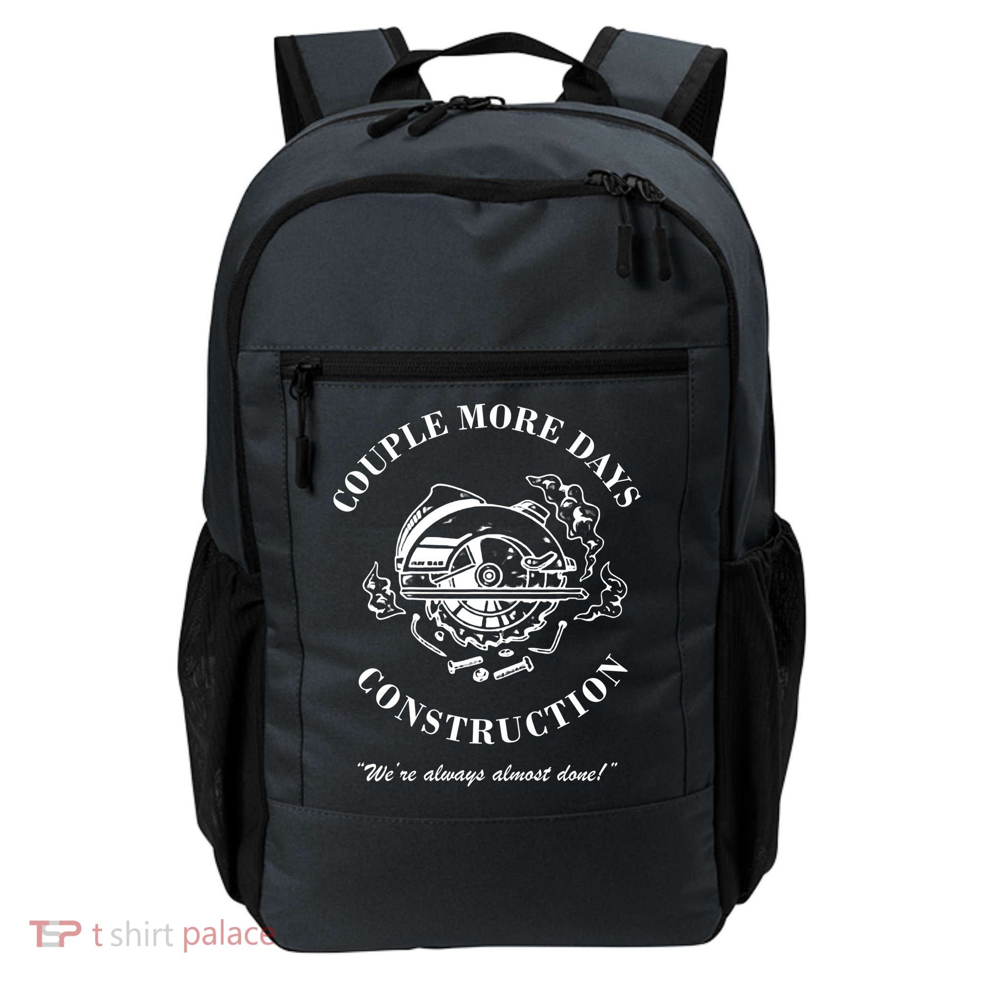 Couple More Days Construction We're Always Almost Done Funny Backpack