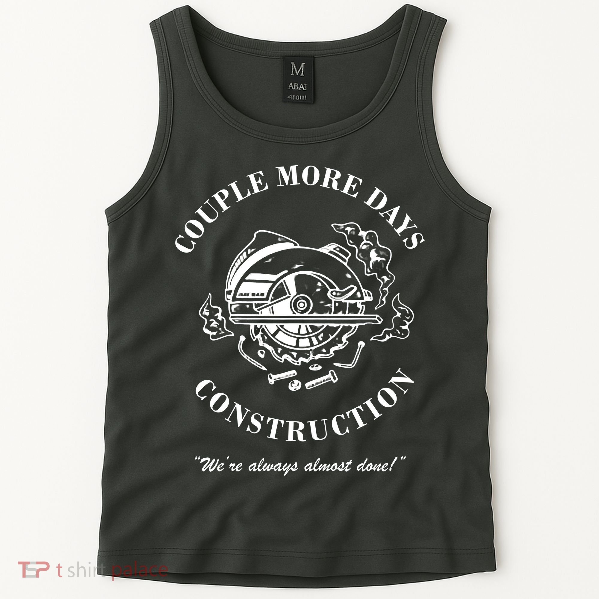 Couple More Days Construction We're Always Almost Done Funny Tank Top