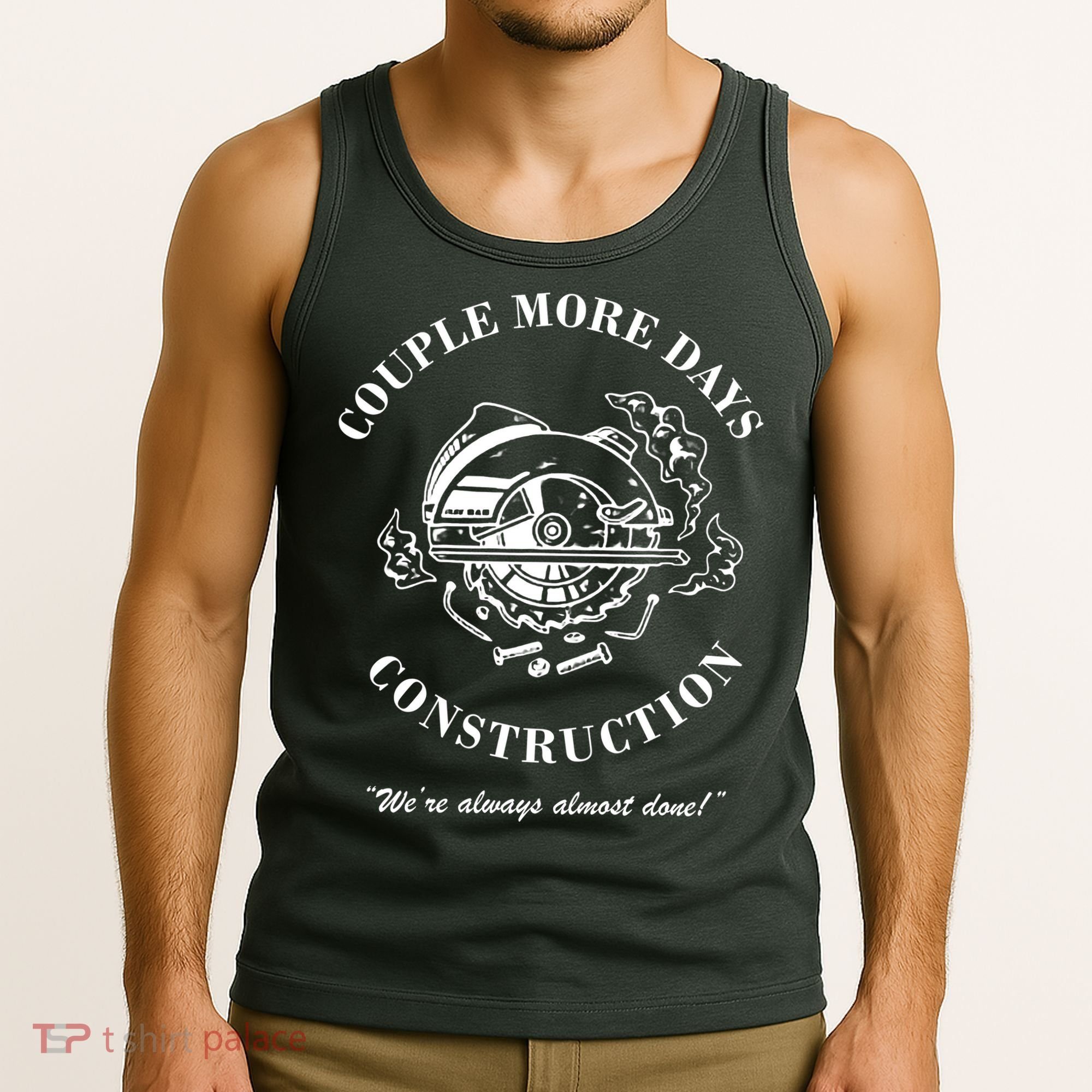 Couple More Days Construction We're Always Almost Done Funny Tank Top