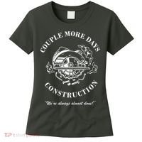 Couple More Days Construction We're Always Almost Done Funny Women's T-Shirt thumb 0