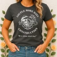 Couple More Days Construction We're Always Almost Done Funny Women's T-Shirt thumb 2