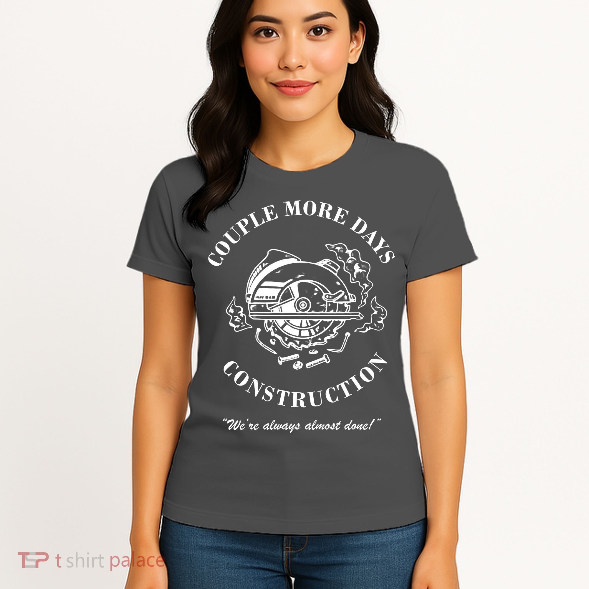 Couple More Days Construction We're Always Almost Done Funny Women's T-Shirt