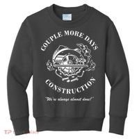 Couple More Days Construction We're Always Almost Done Funny Kids Sweatshirt thumb 0