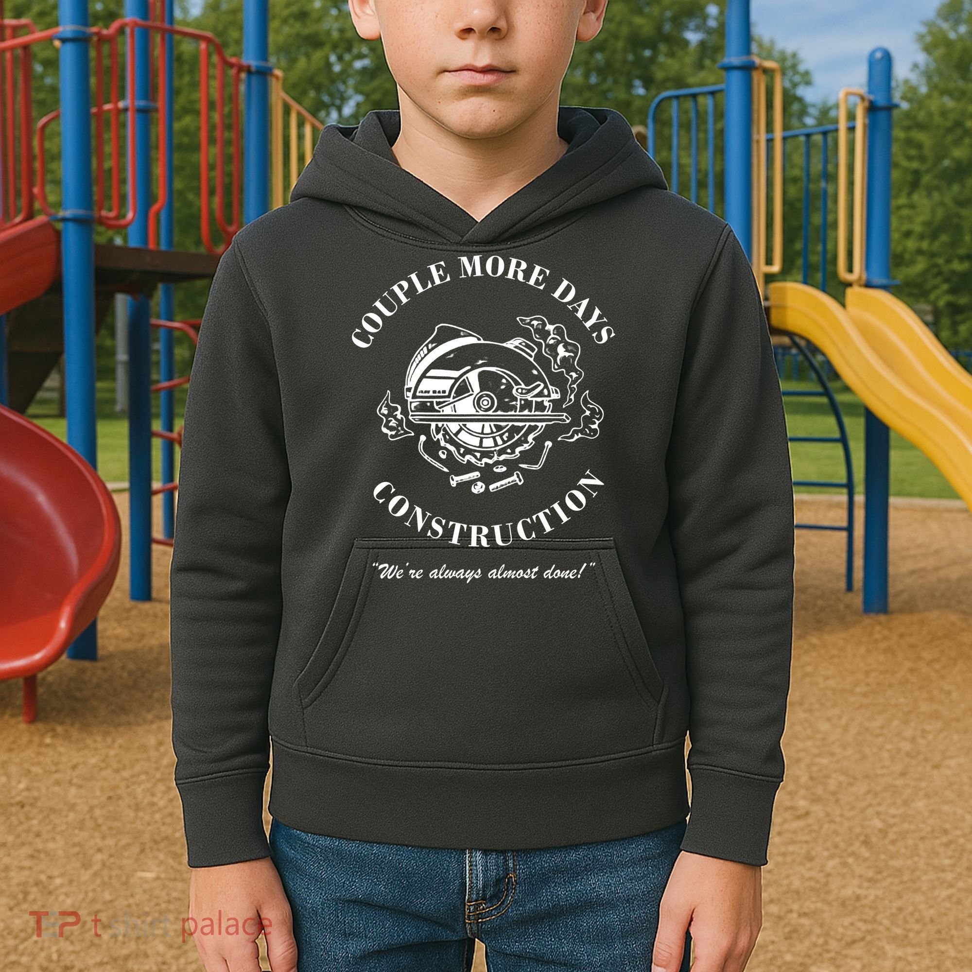 Couple More Days Construction We're Always Almost Done Funny Kids Hoodie