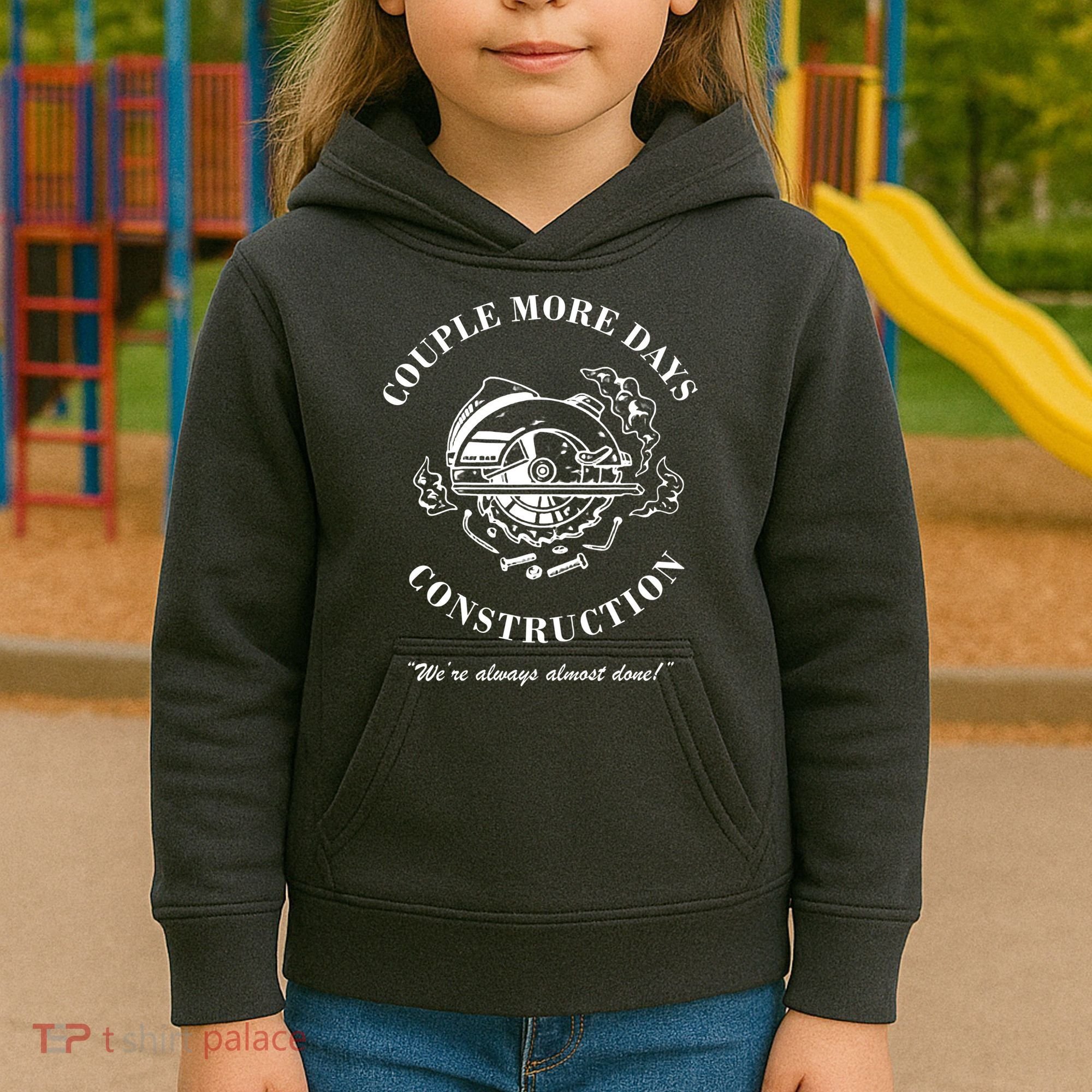 Couple More Days Construction We're Always Almost Done Funny Kids Hoodie
