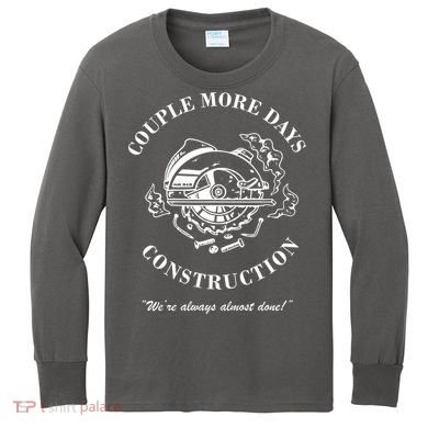 Couple More Days Construction We're Always Almost Done Funny Kids Long Sleeve Shirt
