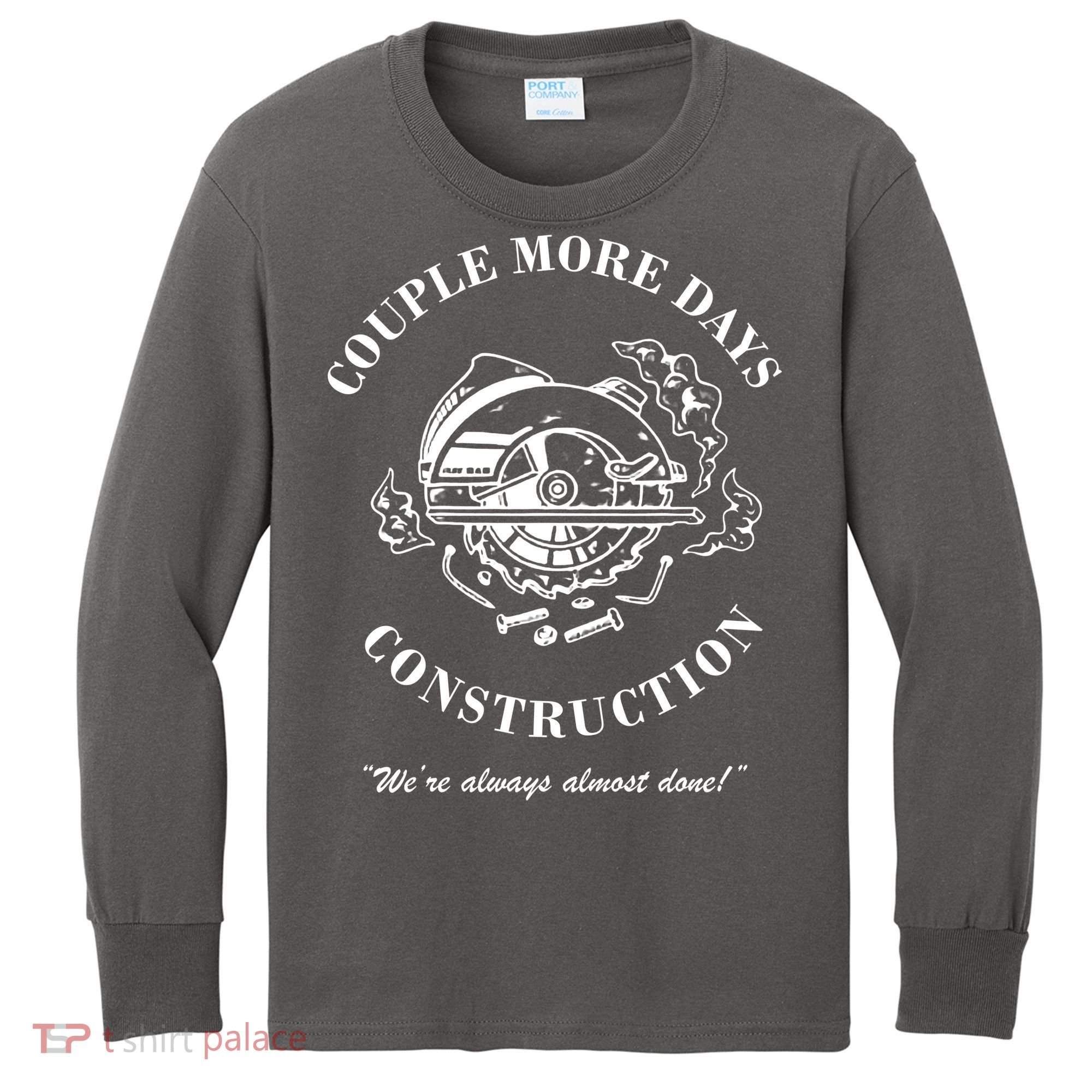 Couple More Days Construction We're Always Almost Done Funny Kids Long Sleeve Shirt