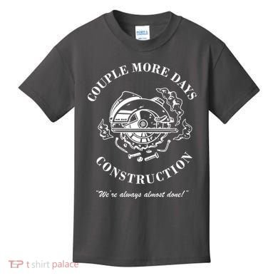 Couple More Days Construction We're Always Almost Done Funny Kids T-Shirt