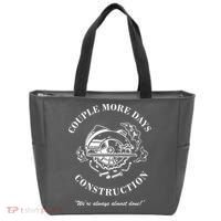 Couple More Days Construction We're Always Almost Done Funny Tote Bag thumb 0