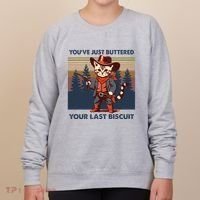 Cat Mom Dad YouVe Just Buttered Your Last Biscuit Cowboy Women's Sweatshirt thumb 0