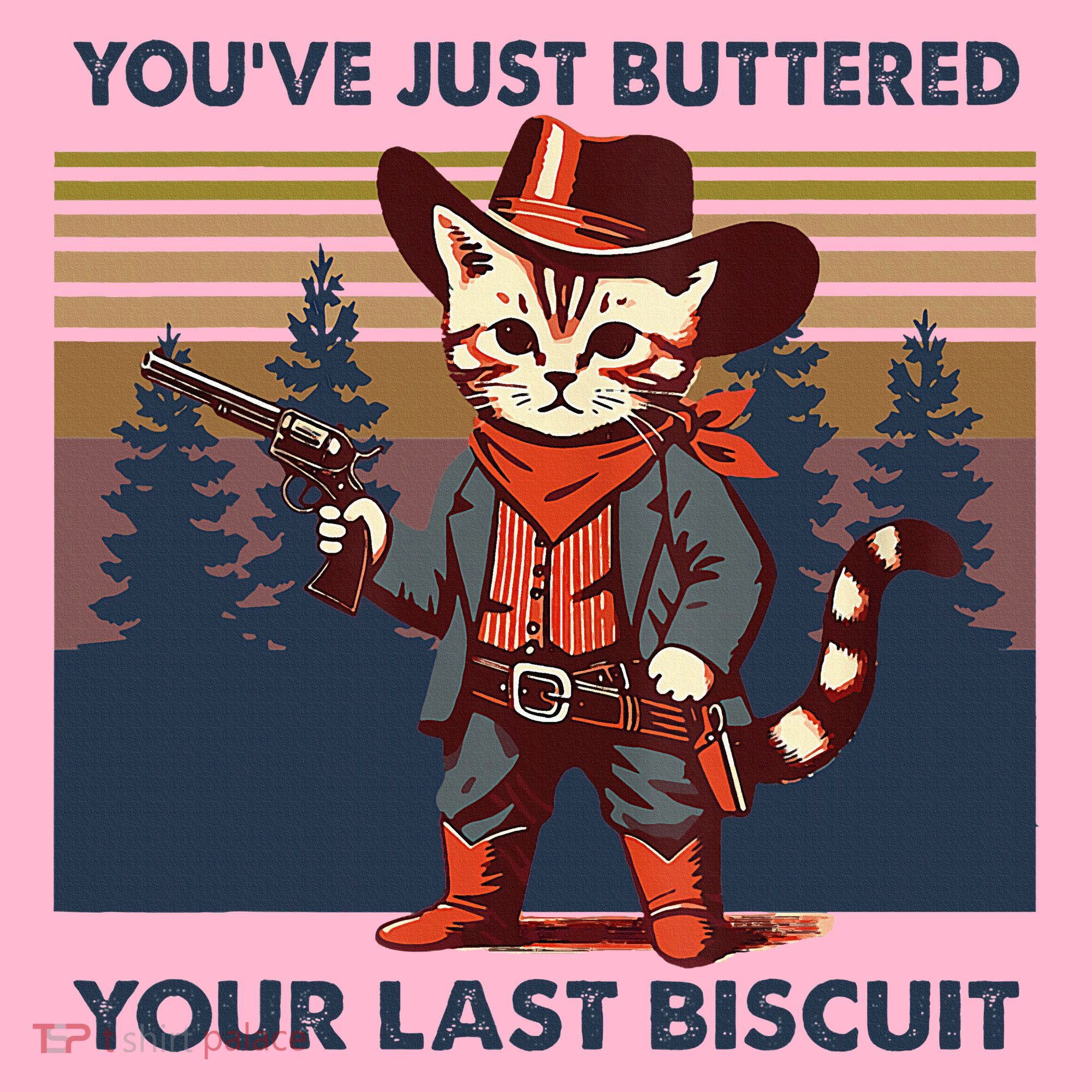 Cat Mom Dad YouVe Just Buttered Your Last Biscuit Cowboy Coaster