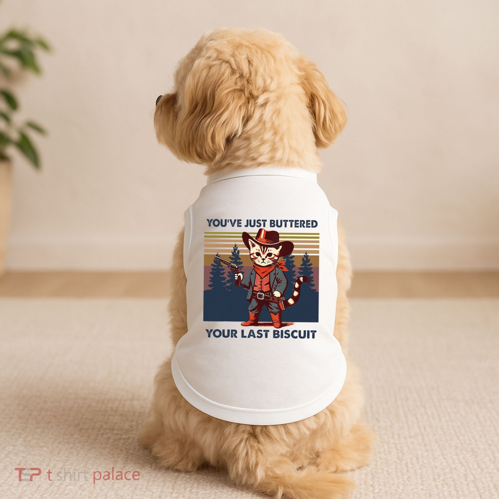 Cat Mom Dad YouVe Just Buttered Your Last Biscuit Cowboy Doggie Tank