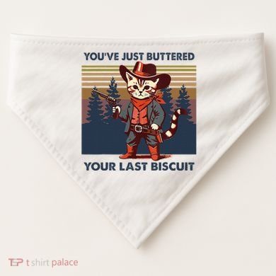 Cat Mom Dad YouVe Just Buttered Your Last Biscuit Cowboy USA-Made Doggie Bandana