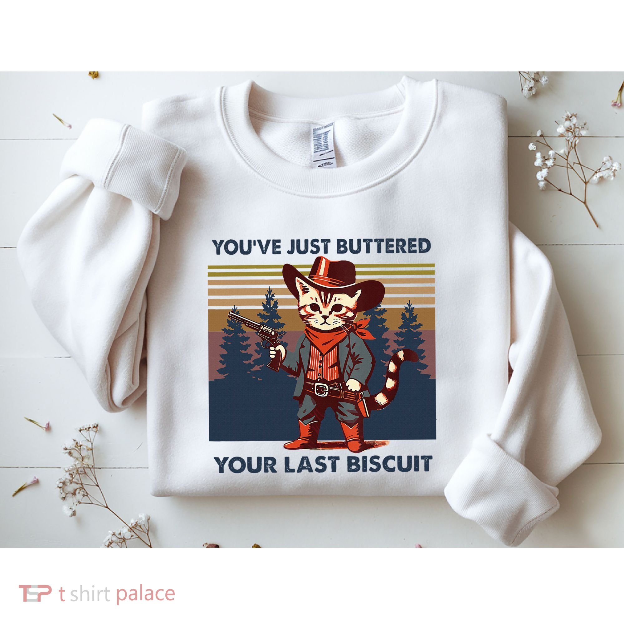 Cat Mom Dad YouVe Just Buttered Your Last Biscuit Cowboy Sweatshirt