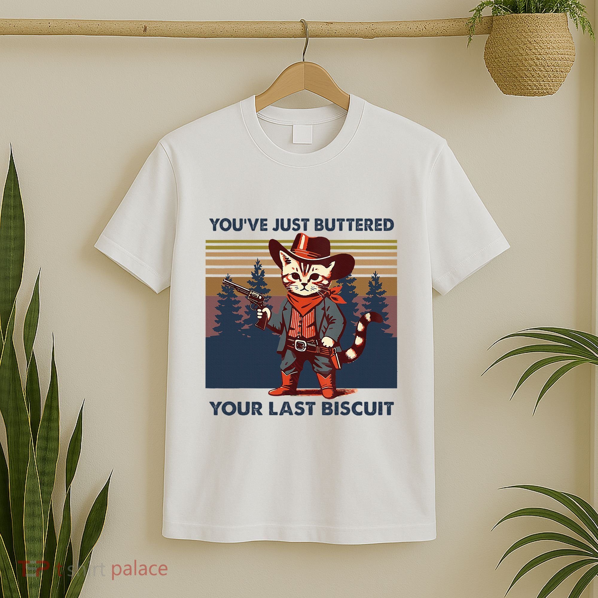 Cat Mom Dad YouVe Just Buttered Your Last Biscuit Cowboy T-Shirt