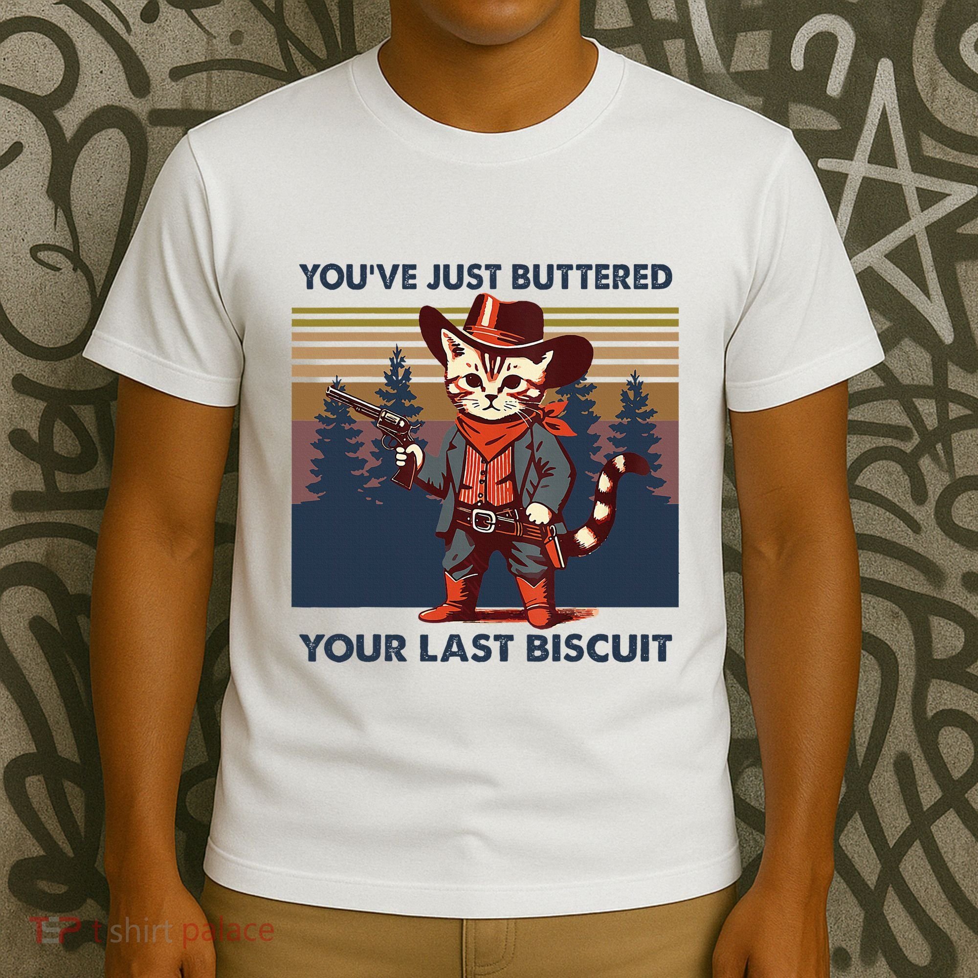 Cat Mom Dad YouVe Just Buttered Your Last Biscuit Cowboy T-Shirt
