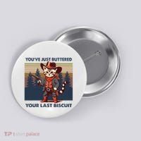 Cat Mom Dad YouVe Just Buttered Your Last Biscuit Cowboy Button thumb 0