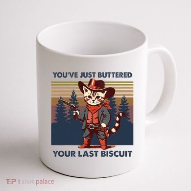 Cat Mom Dad YouVe Just Buttered Your Last Biscuit Cowboy Coffee Mug back