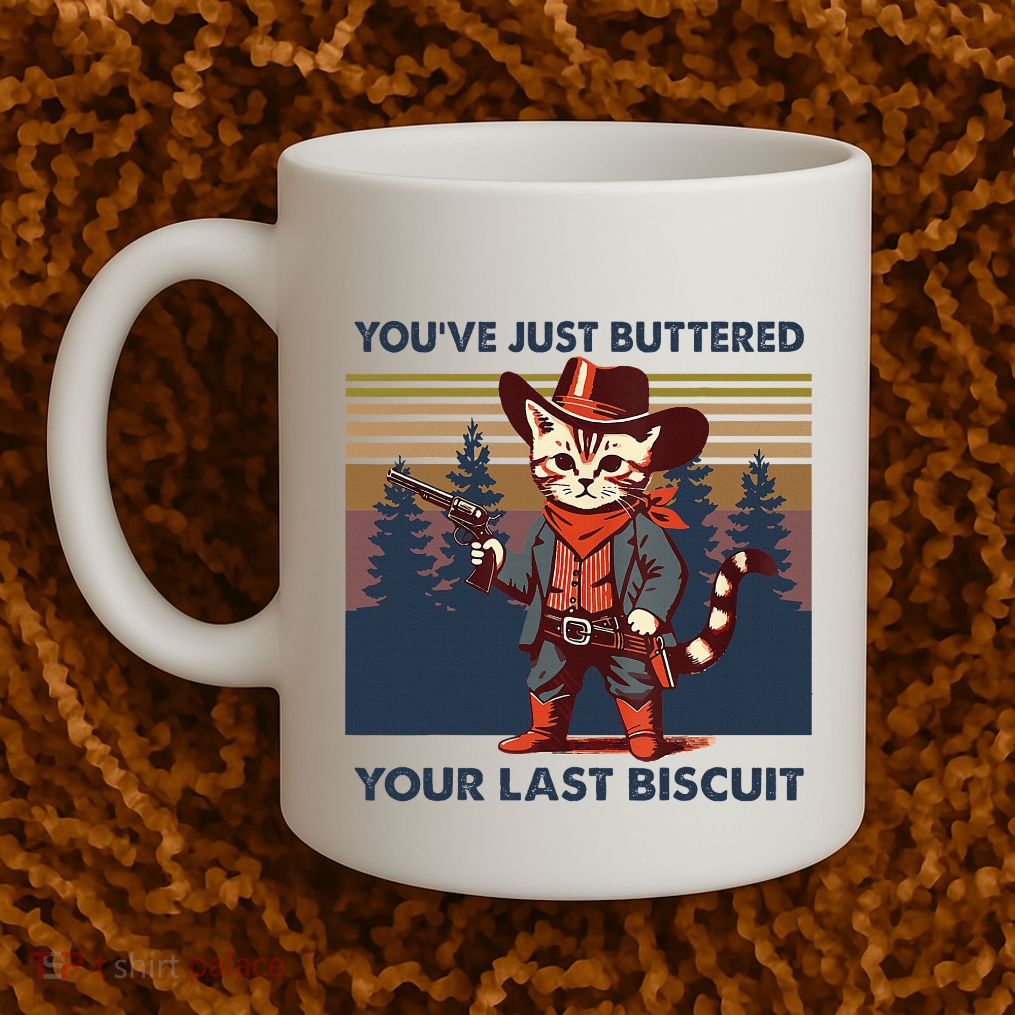 Cat Mom Dad YouVe Just Buttered Your Last Biscuit Cowboy Coffee Mug