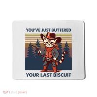Cat Mom Dad YouVe Just Buttered Your Last Biscuit Cowboy Mousepad thumb 0