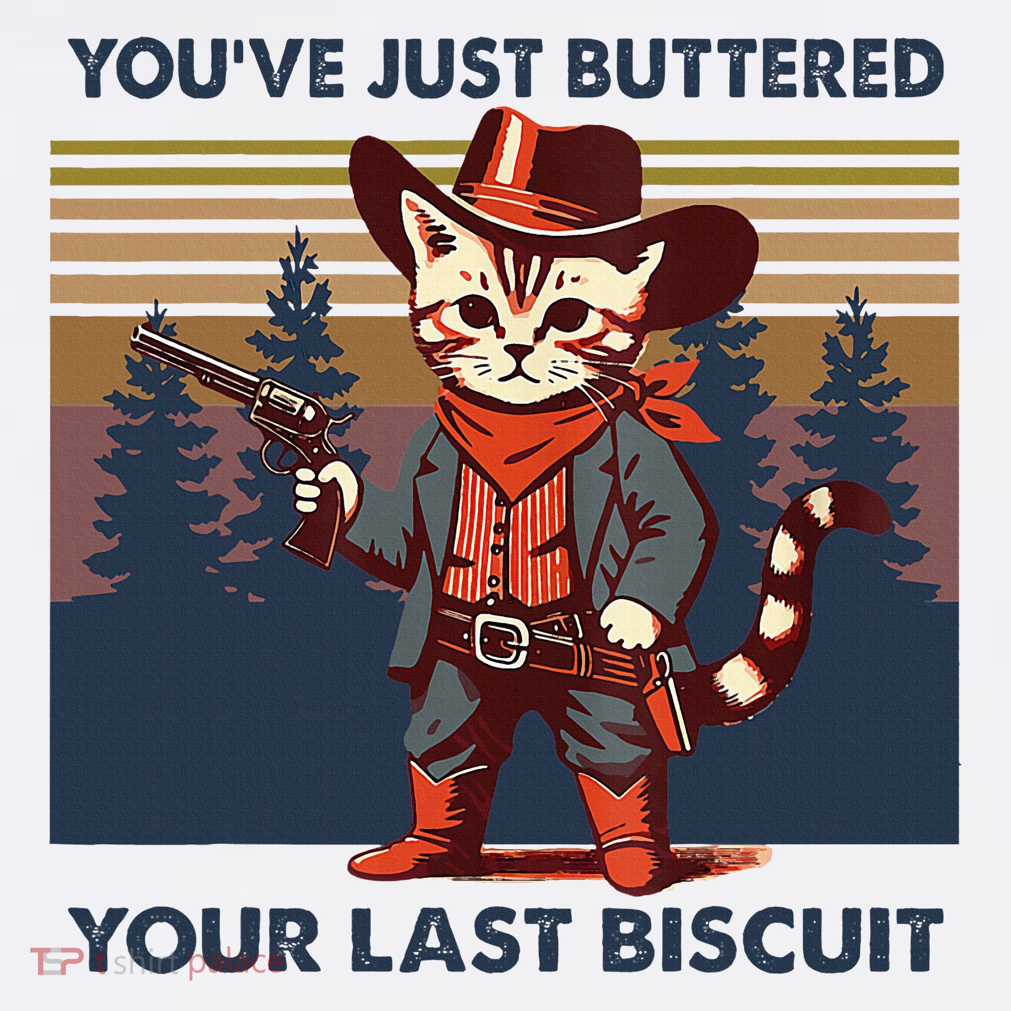 Cat Mom Dad YouVe Just Buttered Your Last Biscuit Cowboy Women's Tank Top