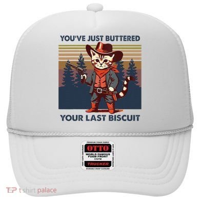 Cat Mom Dad YouVe Just Buttered Your Last Biscuit Cowboy Hat
