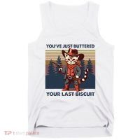 Cat Mom Dad YouVe Just Buttered Your Last Biscuit Cowboy Tank Top thumb 0