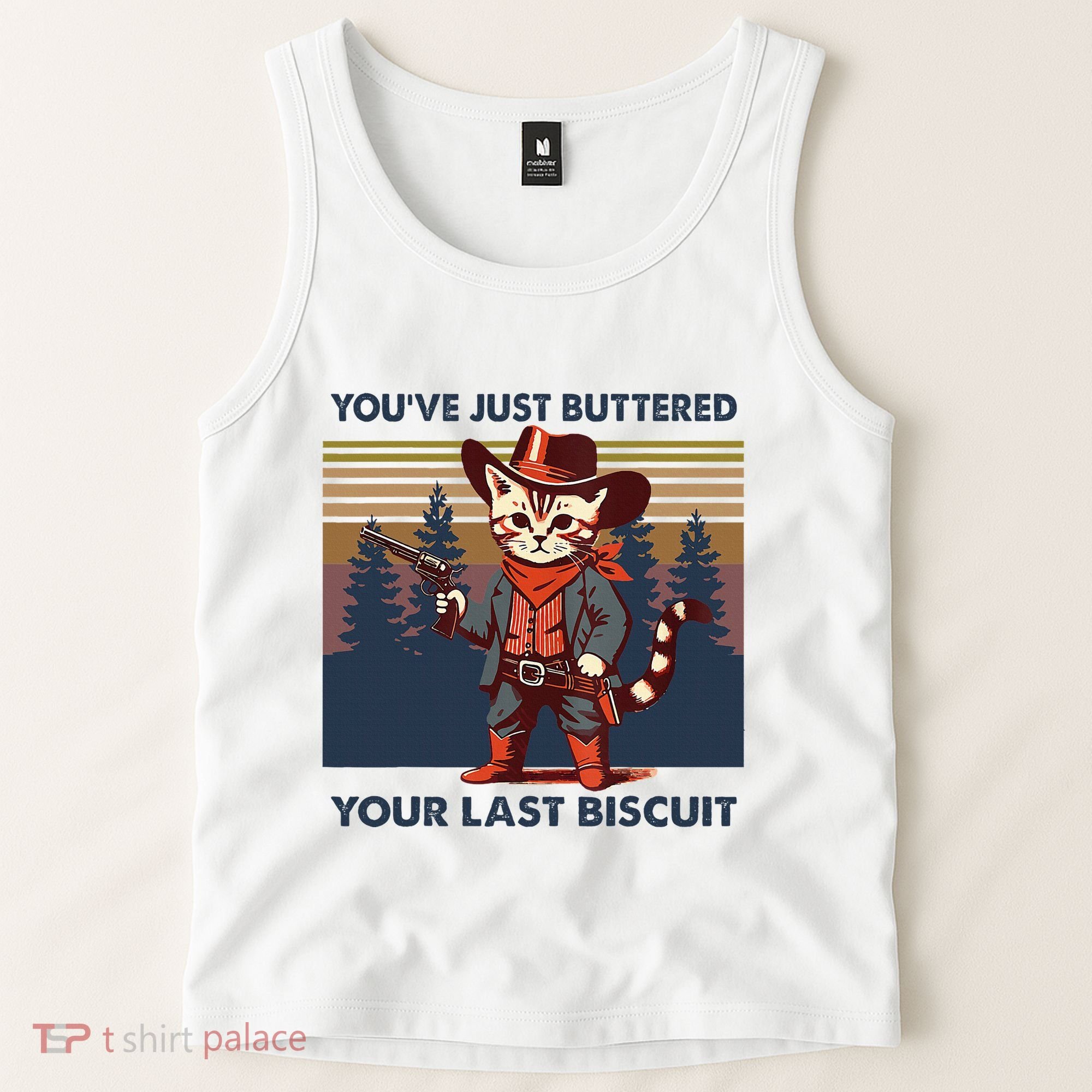 Cat Mom Dad YouVe Just Buttered Your Last Biscuit Cowboy Tank Top